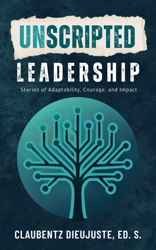 Unscripted Leadership by Claubentz Dieujuste